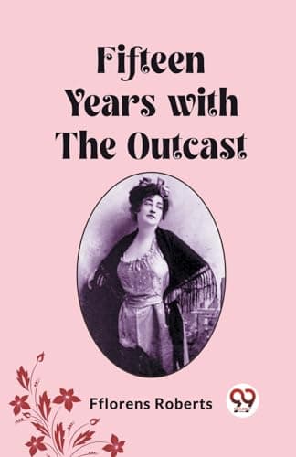 Fifteen Years with the Outcast