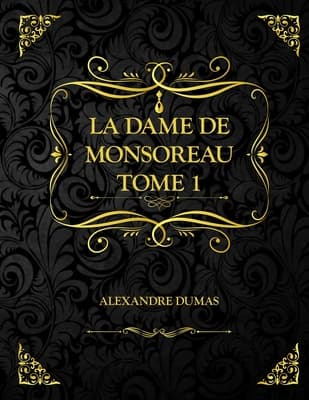 La Dame De Monsoreau — ­tome 1.
