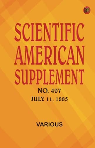 Scientific American Supplement, No. 497, July 11, 1885