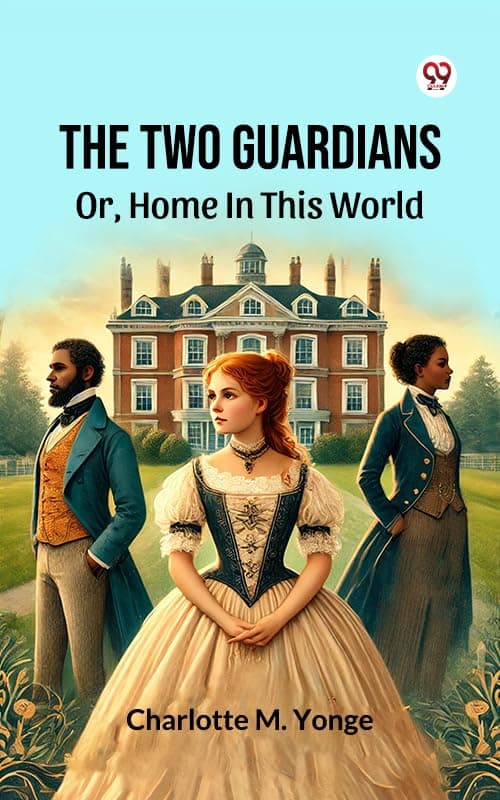 The Two Guardians: Or, Home in This World