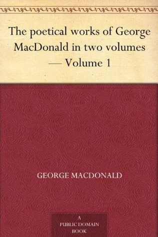 The Poetical Works of George Macdonald in Two Volumes — Volume 2
