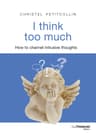 I think too much