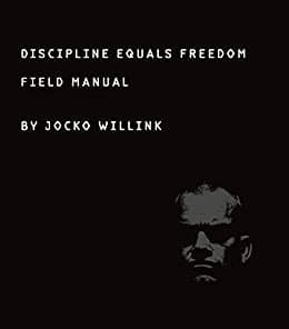 Discipline Equals Freedom: Field Manual (Comprehensive Summary)