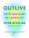 Outlive: The Science and Art of Longevity (Comprehensive Summary)