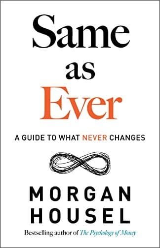 Same as Ever: A Guide to What Never Changes (Comprehensive Summary)