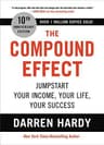 The Compound Effect: Jumpstart Your Income, Your Life, Your Success (Comprehensive Summary)