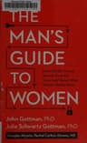 The Man's Guide to Women: Scientifically Proven Secrets from the Love Lab About What Women Really Want (Comprehensive Summary)