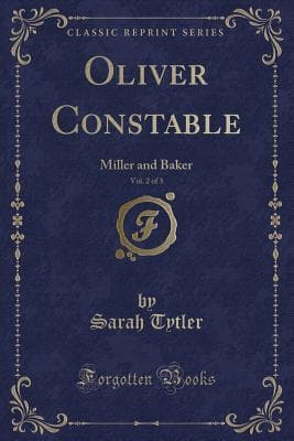 Oliver Constable, miller and baker, Vol. 2 (of 3)