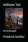 Wilhelm Tell : Ein Schauspiel