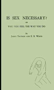 Is sex necessary? : or, Why you feel the way you do