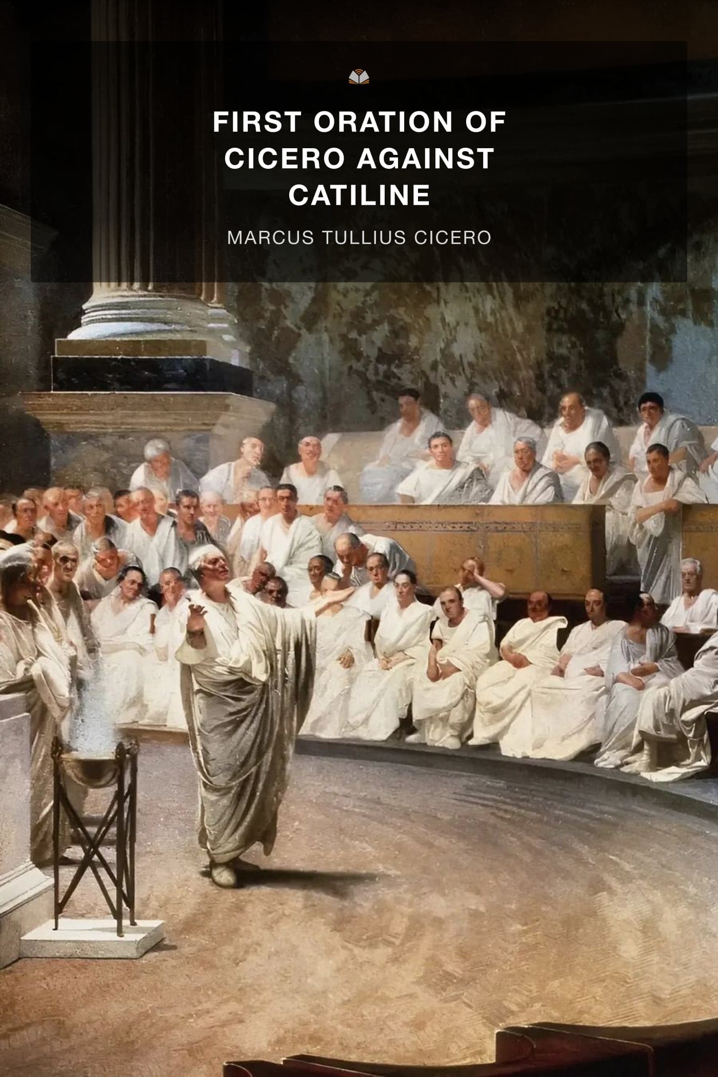 First Oration of Cicero Against Catiline: With Notices, Notes and Complete Vocabulary