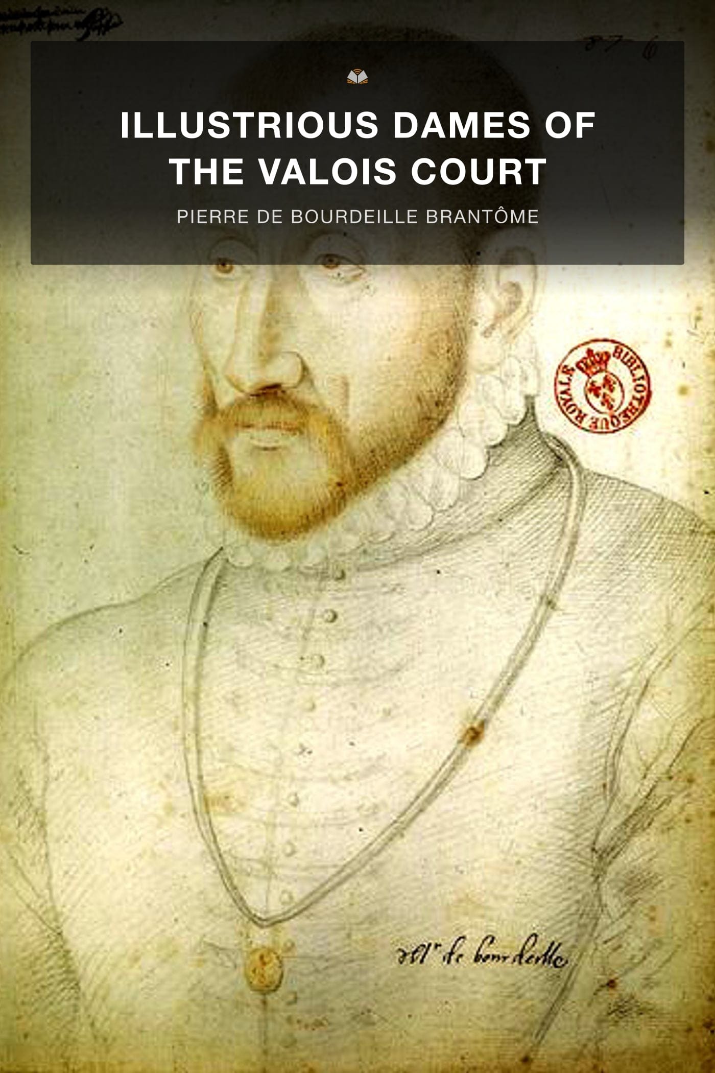 Illustrious dames of the court of the Valois kings