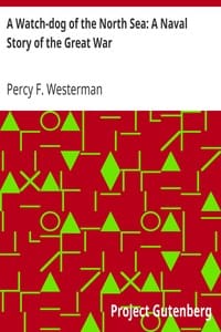 A Watch-Dog of the North Sea: A Naval Story of the Great War