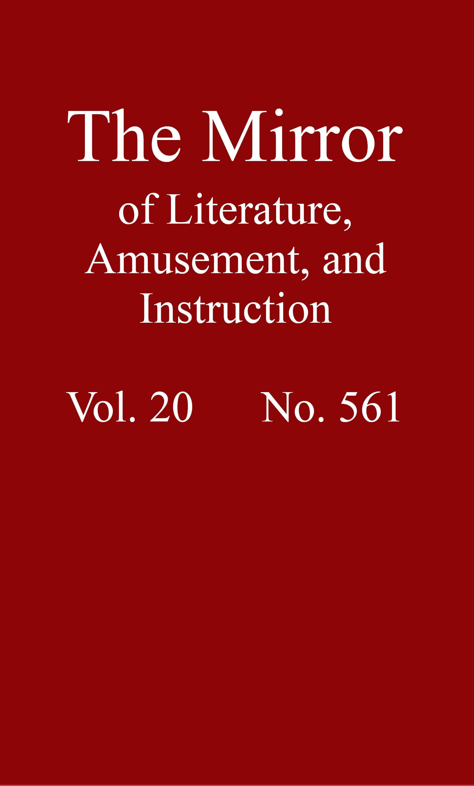The Mirror of Literature, Amusement, and Instruction. Volume 20, No. 561, August 11, 1832
