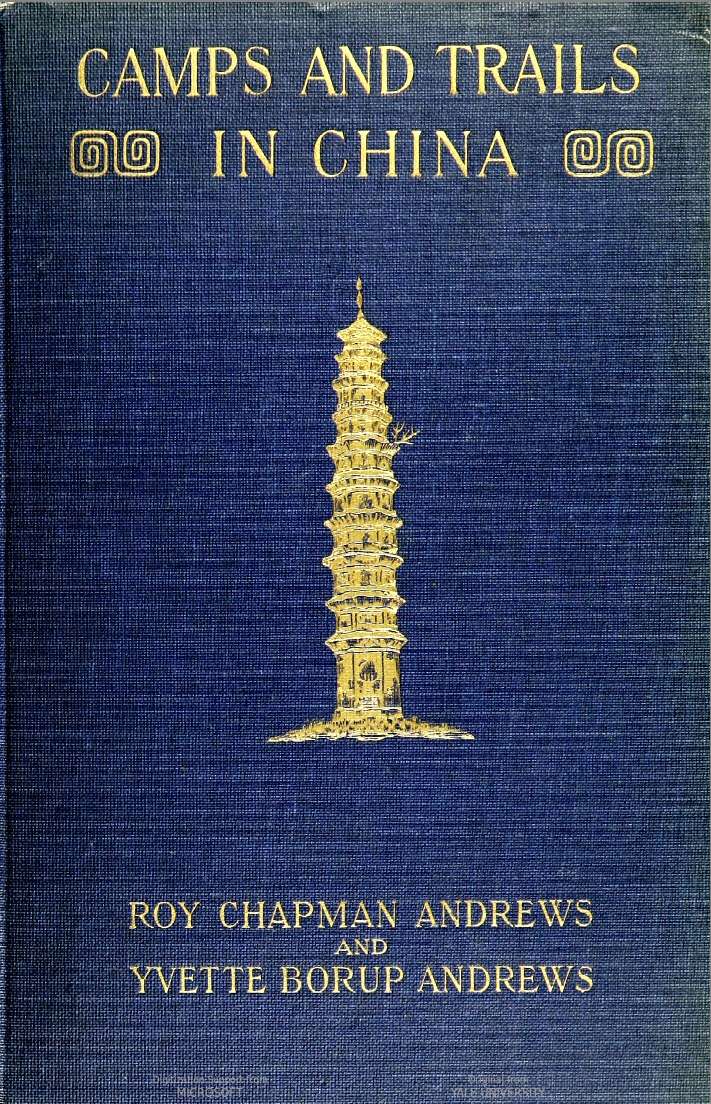 Camps and Trails in China: A Narrative of Exploration, Adventure, and Sport in Little-Known China