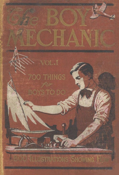 The Boy Mechanic, Volume 1: 700 Things for Boys to Do