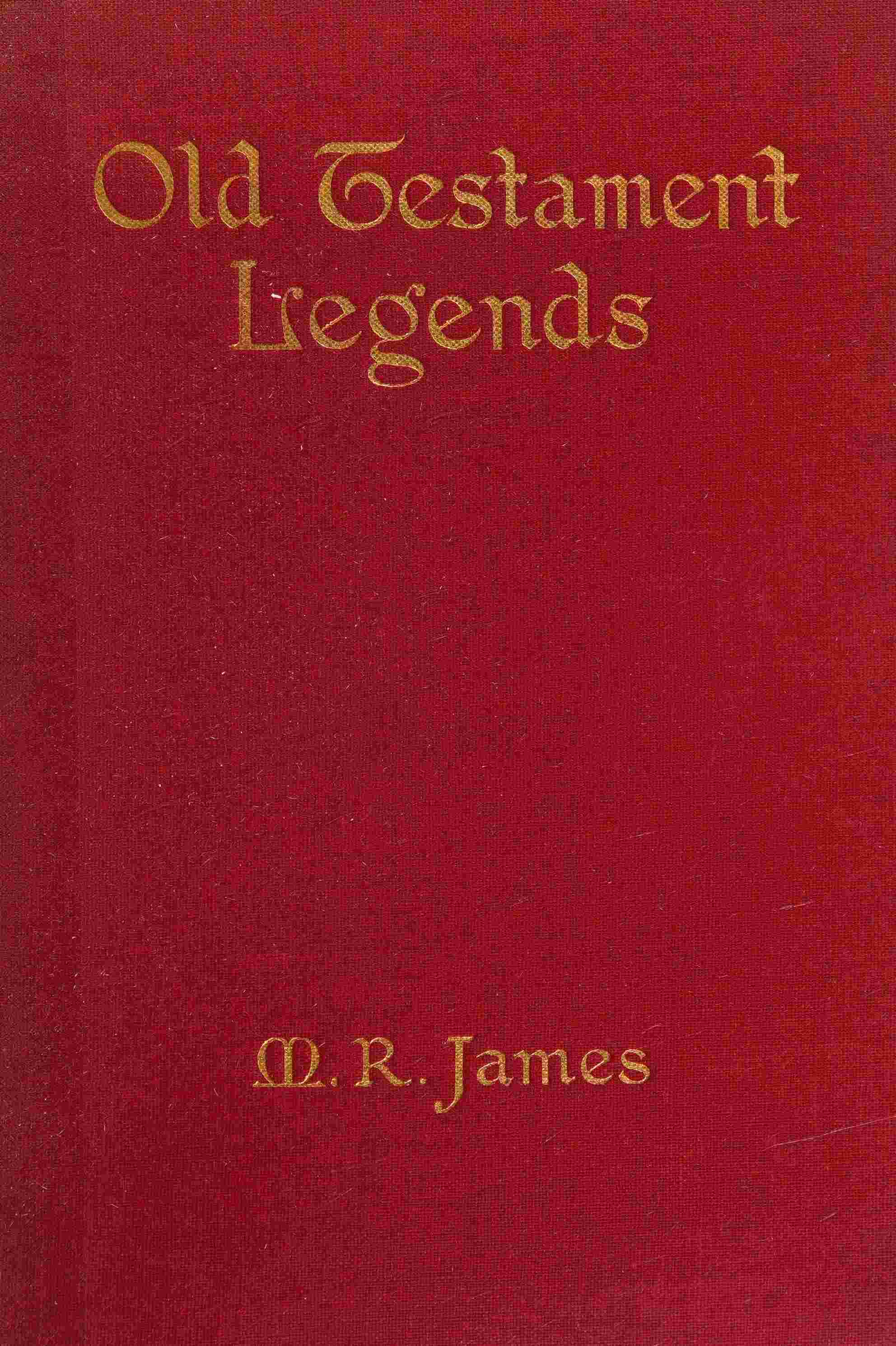 Old Testament Legends: Being Stories out of Some of the Less-Known Apocryphal Books of the Old Testament