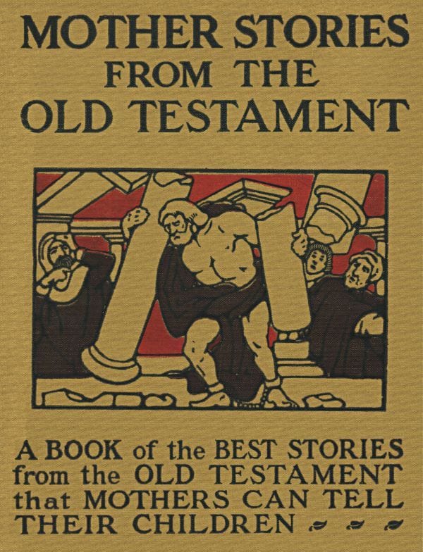 Mother Stories from the Old Testament: A Book of the Best Stories from the Old Testament That Mothers Can Tell Their Children
