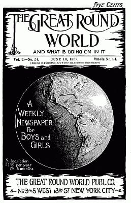 The Great Round World and What is Going on in It, Vol. 2, No. 24, June 16, 1898: A Weekly Magazine for Boys and Girls