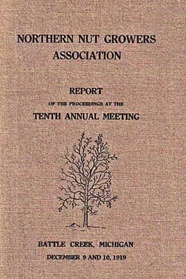 Northern Nut Growers Association, Report of the Proceedings at the Tenth Annual Meeting.: Battle Creek, Michigan, December 9 and 10, 1919