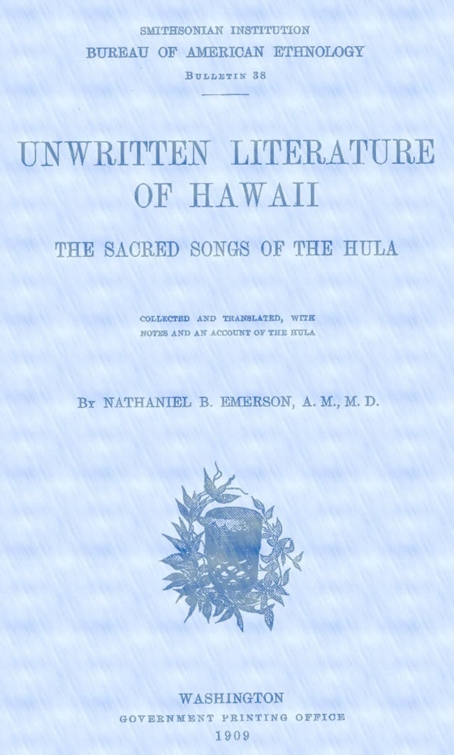 Unwritten Literature of Hawaii: The Sacred Songs of the Hula