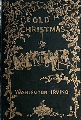Old Christmas: From the Sketch Book of Washington Irving