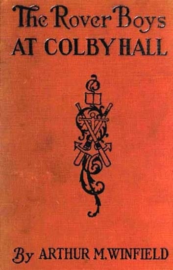 The Rover Boys at Colby Hall; Or, the Struggles of the Young Cadets