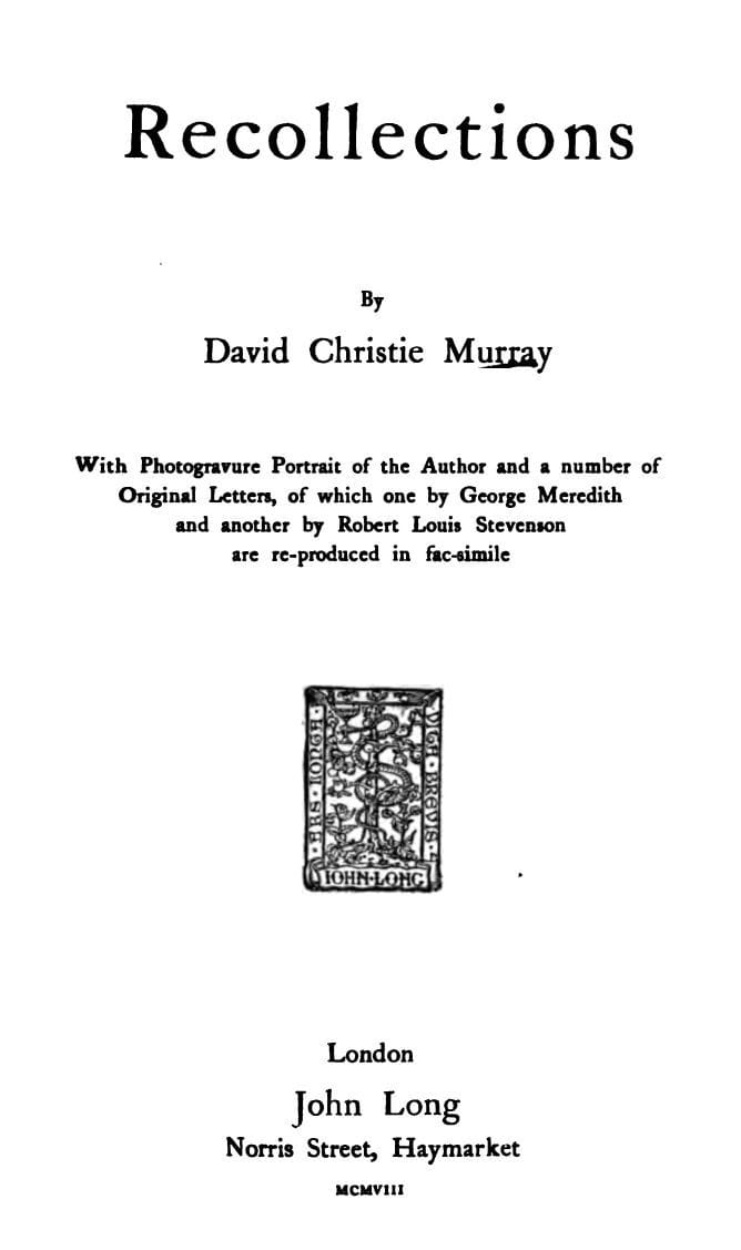 Recollections: With Photogravure Portrait of the Author and a Number Of: Original Letters, of Which One by George Meredith And: Another by Robert Louis Stevenson Are Reproduced In: Facsimile
