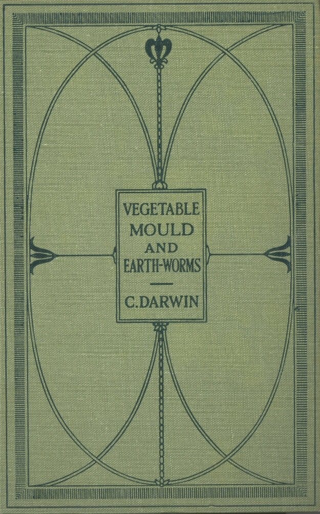 The Formation of Vegetable Mould Through the Action of Worms: With Observations on Their Habits