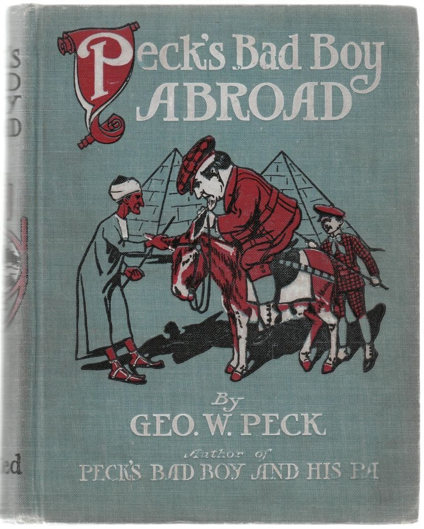 Peck's Bad Boy Abroad: Being a Humorous Description of the Bad Boy and His Dad in Their Journeys Through Foreign Lands1904