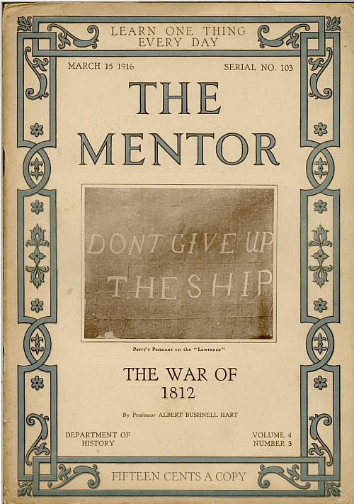 The Mentor: The War of 1812volume 4, Number 3, Serial Number 103; 15 March, 1916.