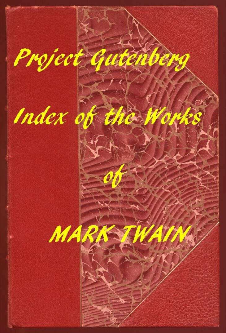 The Works of Mark Twain: An Index of All Project Gutenberg Editions