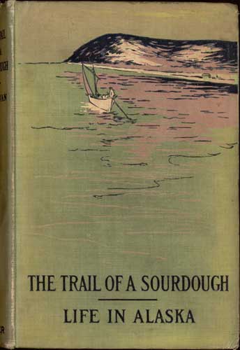 The Trail of a Sourdoughlife in Alaska
