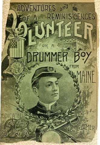 Adventures and Reminiscences of a Volunteer; Or, a Drummer Boy from Maine