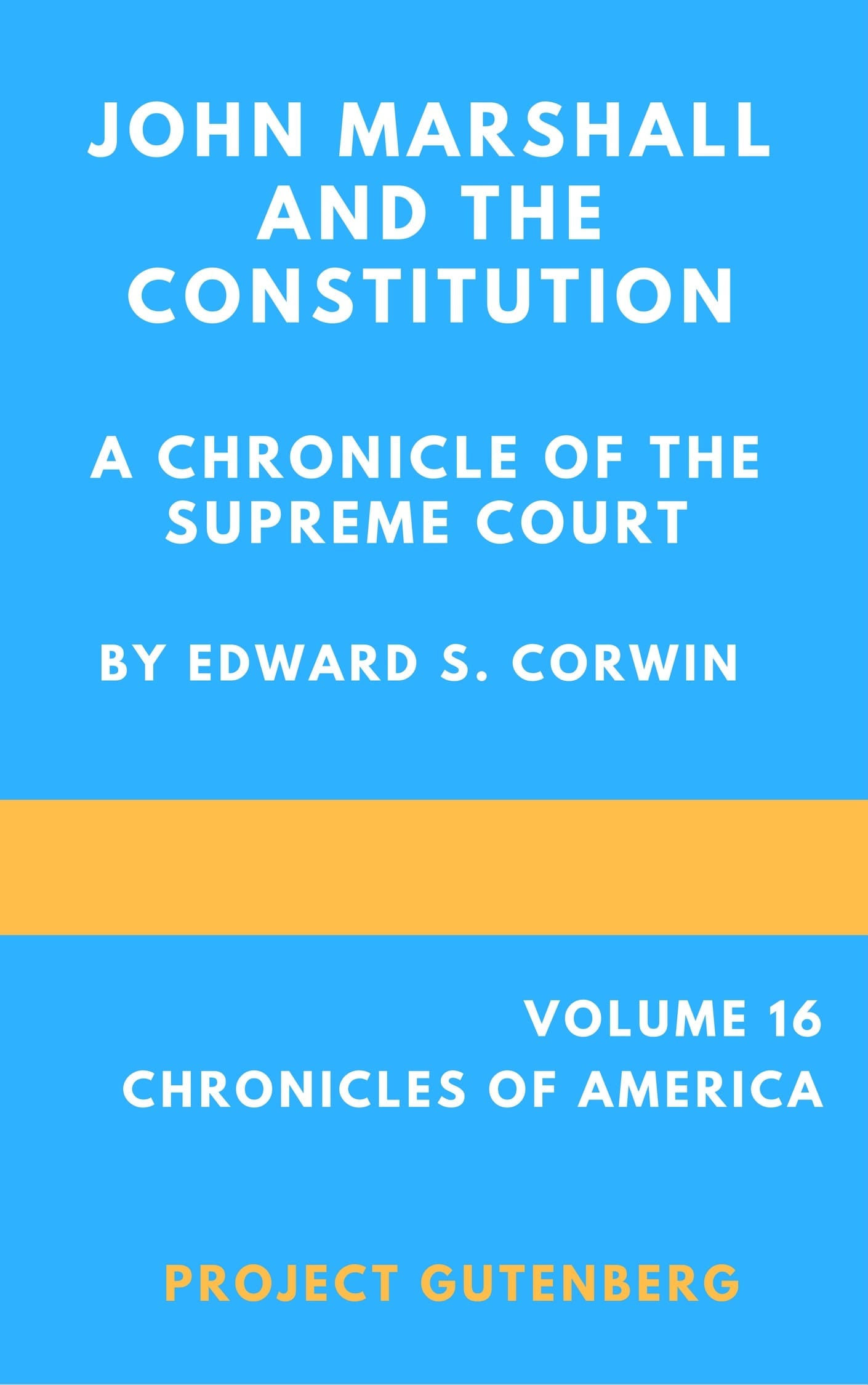 John Marshall and the Constitution, a Chronicle of the Supreme Court