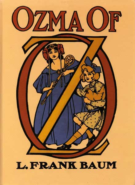 Ozma of Oz: A Record of Her Adventures with Dorothy Gale of Kansas, the Yellow Hen, the Scarecrow, the Tin Woodman, Tiktok, the Cowardly Lion, and the Hungry Tiger; Besides Other Good People Too Numerous to Mention Faithfully Recorded Herein