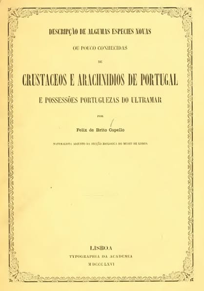 Descripção De Algumas Especies Novas Ou Pouco Conhecidas De Crustaceose Arachnidios De Portugal E Possessões Portuguezas Do Ultramar