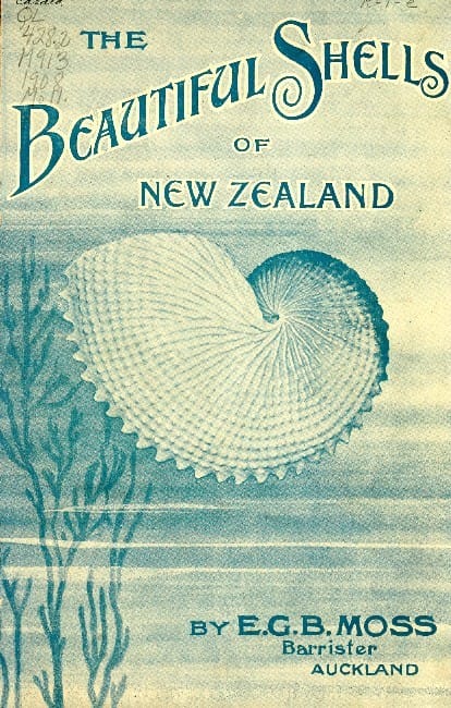 Beautiful Shells of New Zealand: An Illustrated Work for Amateur Collectors of New Zealand Marine Shells, with Directions for Collecting and Cleaning Them