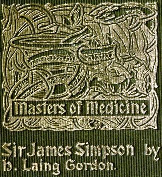 Sir James Young Simpson and Chloroform (1811-1870)masters of Medicine