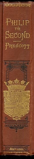 History of the Reign of Philip the Second King of Spain, Vol. 3and Biographical & Critical Miscellanies
