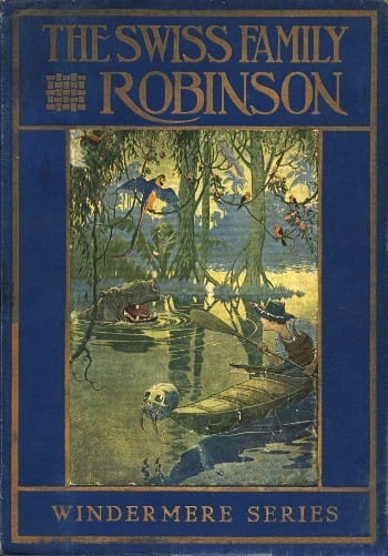 The Swiss Family Robinson; Or, Adventures on a Desert Island