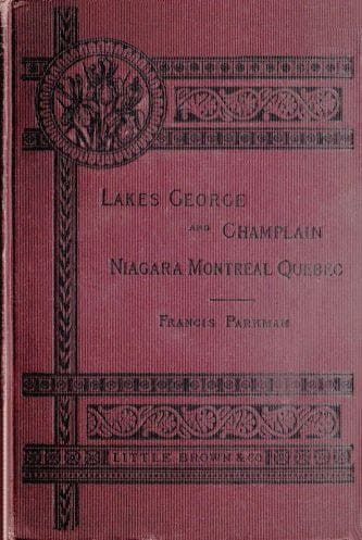 Historic Handbook of the Northern Tourlakes George and Champlain; Niagara; Montreal; Quebec