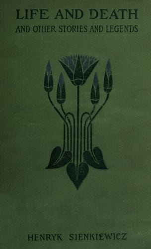 Life and Death, and Other Legends and Stories