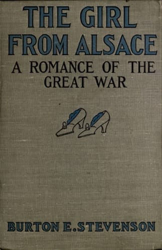 The Girl from Alsace: A Romance of the Great War, Originally Published Under the Title of Little Comrade