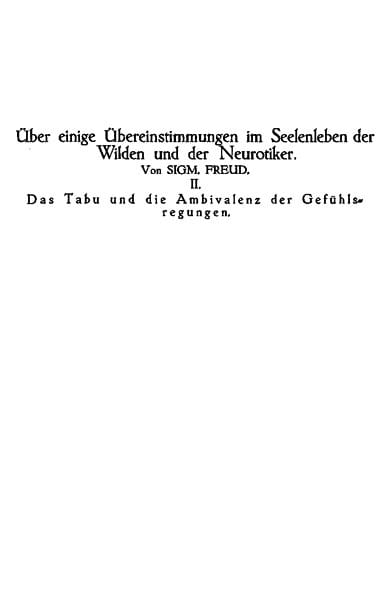 Das Tabu Und Die Ambivalenz Der Gefühlsregungenüber Einige Übereinstimmungen Im Seelenleben Der Wilden Und Der Neurotiker II