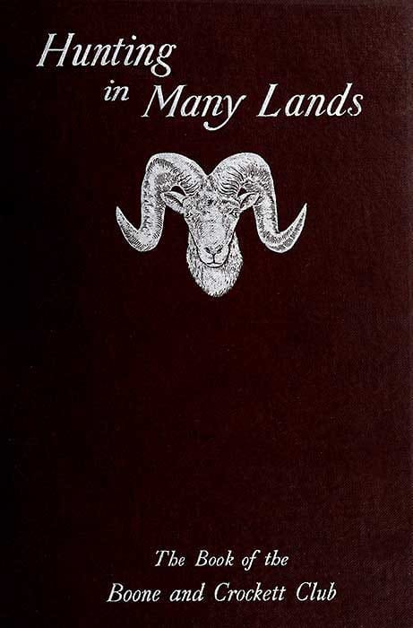 Hunting in Many Lands: The Book of the Boone and Crockett Club