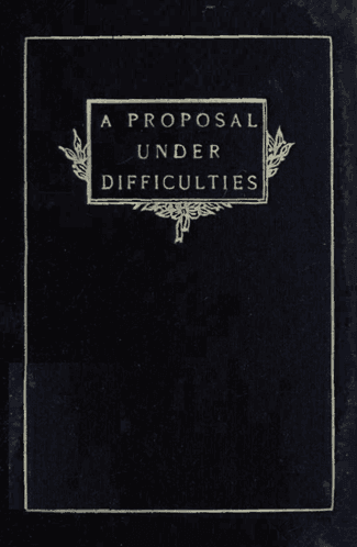 A Proposal Under Difficulties: A Farce