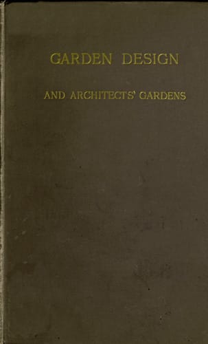 Garden Design and Architects' Gardenstwo Reviews, Illustrated, to Show, by Actual Examples from British Gardens, That Clipping and Aligning Trees to Make Them 'Harmonise' with Architecture Is Barbarous, Needless, and Inartistic