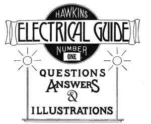 Hawkins Electrical Guide V. 01 (of 10)questions, Answers, & Illustrations, a Progressive Course of Study for Engineers, Electricians, Students and Those Desiring to Acquire a Working Knowledge of Electricity and Its Applications