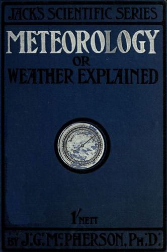 Meteorology; Or, Weather Explained